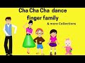 Cha Cha Cha Dance Finger Family Song Top 5 Dance Finger Family Collections Daddy Finger Songs