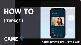 CAME Access Uygulaması XTS 7 WiFi görüntülü diyafon (BUS) ile nasıl yapılandırıl
