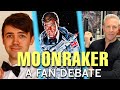 The Battle Over Moonraker A Fan Debate