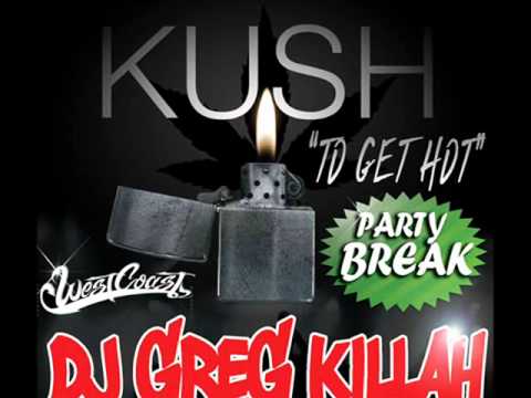 DJ GREG KILLAH - Kush to Get Hot Break.wmv