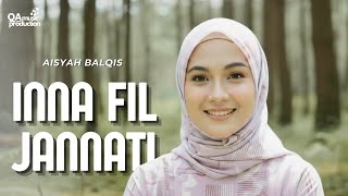 Download lagu INNA FIL JANNATI NAHRON MIN LABBAN - Aisyah Balqis mp3