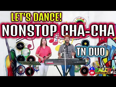 LET'S DANCE! NONSTOP CHA - CHA - CHA | TN DUO JAM AT ZALDY MINI SOUND STUDIO