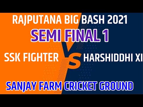 SEMI FINAL 1 || SSK FIGHTER VS HARSHIDDHI XI || RAJPUTANA BIG BASH 2021