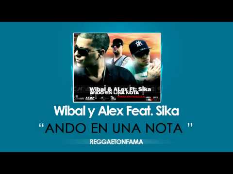 Wibal y Alex Feat. Sika - Ando En Una Nota (Prod.By Nebula y Oddy)