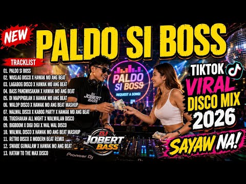 BEST 💥 TRENDING TIKTOK DISCO PARTY 2026 - PALDO SI BOSS MASHUP 🇵🇭