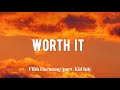 FIFTH HARMONY PART KID INK WORTH IT Lyrics