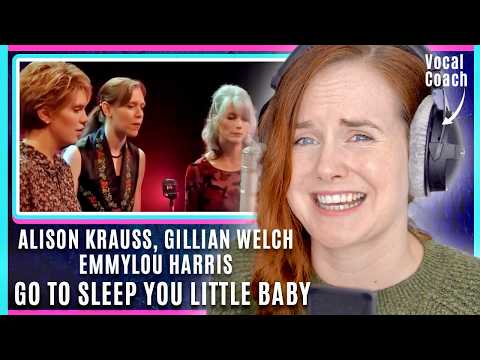 Emmylou Harris, Alison Krauss & Gillian Welch - Go To Sleep You Little Baby | Vocal Coach Analysis