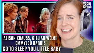 Vocal Coach BREAKS DOWN Emmylou Harris, Alison Krauss &amp; Gillian Welch - Go To Sleep You Little Baby