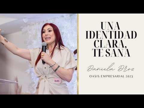 Una identidad clara, te sana. Daniela Droz en Oasis Empresarial 2023