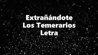 Extrañándote - Los Temerarios - Letra 🎶. extrañándote temerarios letra