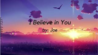 I Believe in You - Joe (with Lyrics)