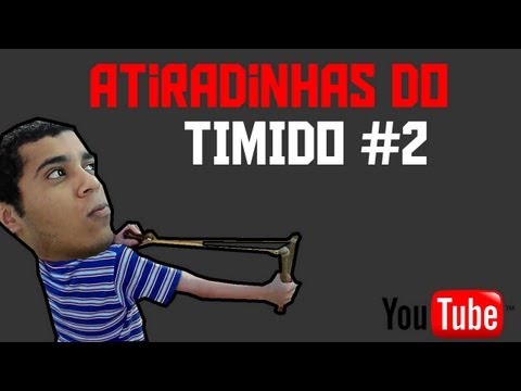 Atiradinhas do Tímido #2 - MIN AJUDA!