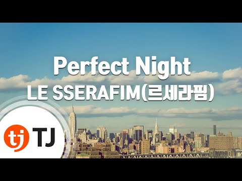 [TJ노래방] Perfect Night - LE SSERAFIM(르세라핌) / TJ Karaoke
