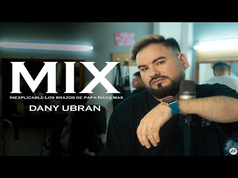 Dany Ubran - Inexplicable / Los Brazos De Papa / Nada Mas ( Versión Cumbia )