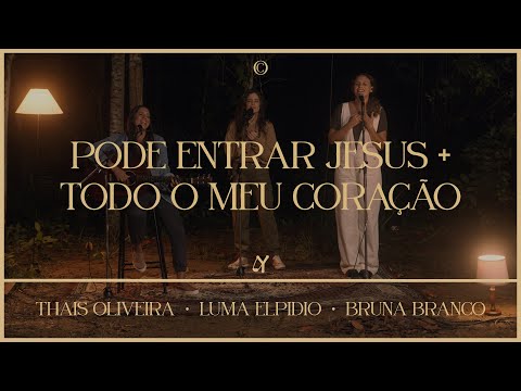 Pode Entrar Jesus + Todo Meu Coração - Bruna…