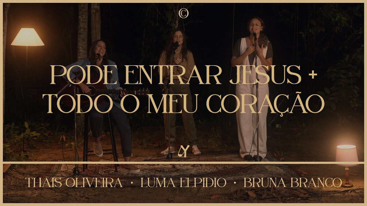 Pode entrar Jesus + Todo o meu coração (ft. Luma Elpidio, Bruna Branco & Thais Oliveira) -@LeMusicOficial