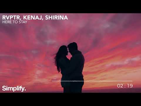 RVPTR & Kenaj - Here To Stay (feat. Shirina) [Simplify.]