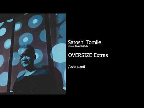 Satoshi Tomiie (dj set - abstract architecture/Yoyaku) - OVERSIZE Extras