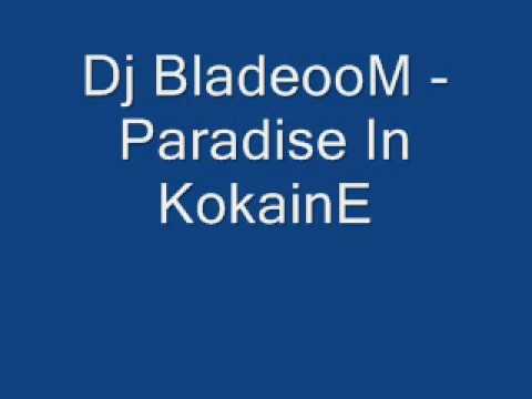 Dj BladeooM - Paradise In KokainE