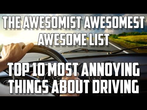 Top 10 Most Annoying Things About Driving. (Awesome List)