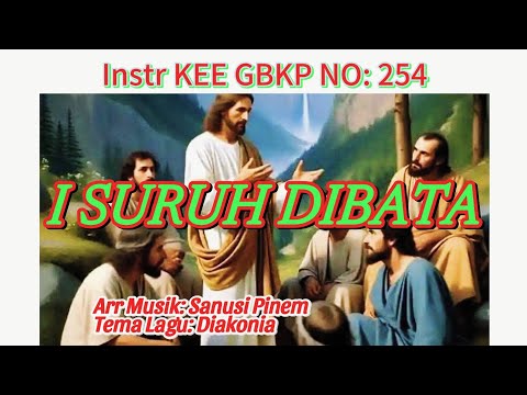 @ Instr KEE GBKP NO: 254 || I SURUH DIBATA || Tema: DIAKONIA || Arr: SANUSI PINEM || 2025 || 