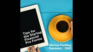 Startup Funding Espresso – Tips for the Startup Financial Pro Forma