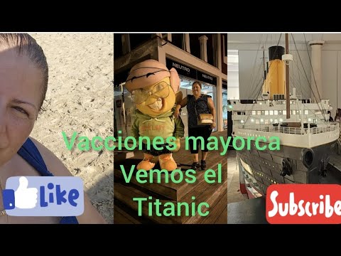 VACACIONES MAYORCA VEMOS EL TITANIC