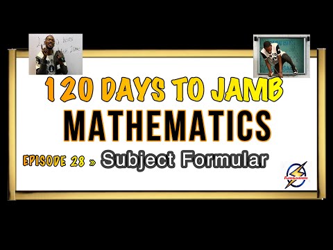 Change of Subject Formula » 120 Days To Jamb Mathematics - Ep 28
