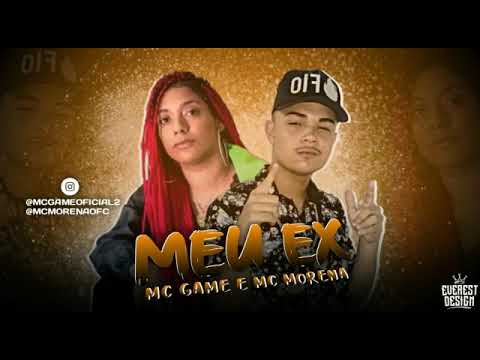 🔹MC GAME E MC MORENA - MEU EX ( PROD GAME NO BEAT.. /TOP BREGA FUNK ..