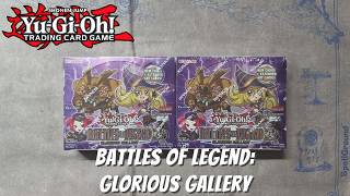 Yugioh Battle of Legend: Glorious Gallery 2x Box Openings!!!