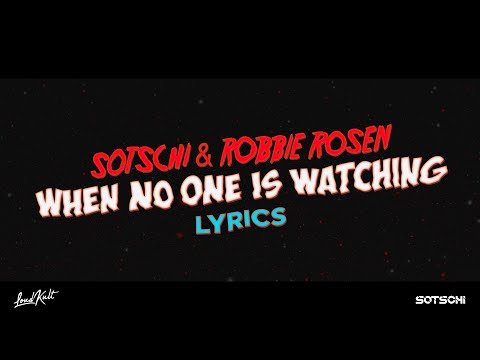 Sotschi & Robbie Rosen - When No One Is Watching [Lyrics]