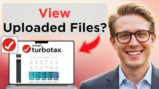 How to View Uploaded Files in TurboTax (Full Guide 2026)