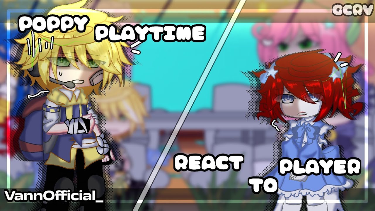 ·Poppy Playtime react to Player||PPT||GCRV||Gacha||·