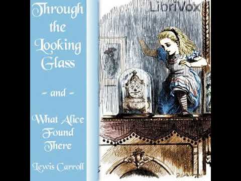 Through the Looking-Glass (version 5 dramatic reading) by Lewis CARROLL | Full Audio Book