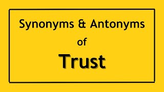 Antonyms and Synonyms of the Word Trust | Antonyms of Trust | Synonyms of Trust