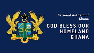 National Anthem of Ghana - God Bless Our Homeland Ghana (1957 - Present)