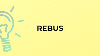 What is the meaning of the word REBUS