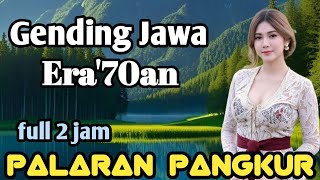 Download lagu GENDING JAWA ERA 70AN || PALARAN PANGKUR FULL  2 JAM ~ TOMBO NGANTUK PALING CESPLENG mp3