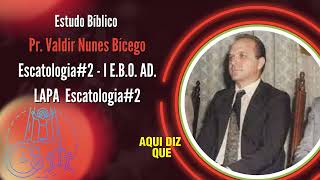 Estudo Bíblico Pr  Valdir Nunes Bícego Escatologia 2 #adbelem #adbelemsp #escatologia