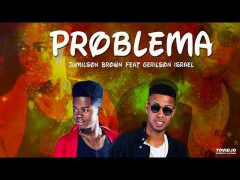 Jumilson Brown feat. Gerilson Israel - Problema