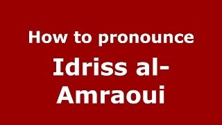 How to pronounce Idriss Al-Amraoui