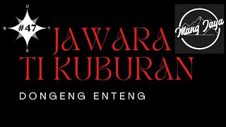 Download lagu Dongeng Sunda - Jawara Ti Kuburan, Bagian 47, Dongeng Enteng Mang Jaya @MangJaya mp3