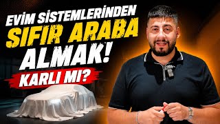 Evim Sisteminden Sıfır Araba Almak Karlı Mı? | Sistem Nasıl İşliyor? |
