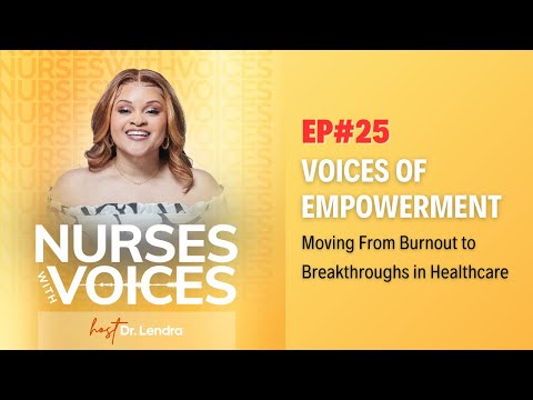 Ep.25: Voices of Empowerment: Moving From Burnout to Breakthroughs in Healthcare