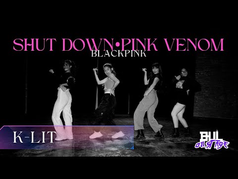 SHUT DOWN + PINK VENOM - BLACK PINK {CIERRE} [DANCE COVER BY. K-LIT] [BUL ON STAGE]
