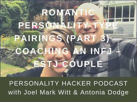Romantic Personality Type Pairings Pt 3 — INFJ – ESTJ Couple | Audio Ep 230 | PersonalityHacker.com