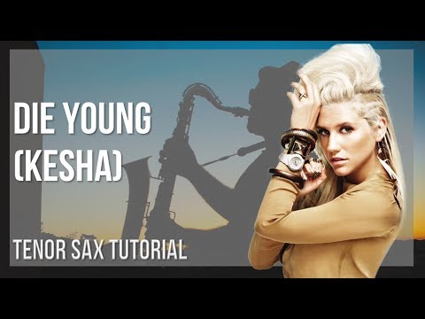 How to play Die Young by Kesha on Tenor Sax (Tutorial)