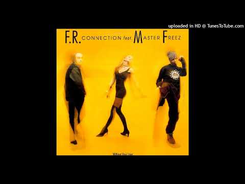 F.R. Connection ft. Master Freez - Without Your Love (Radio Mix) 1994