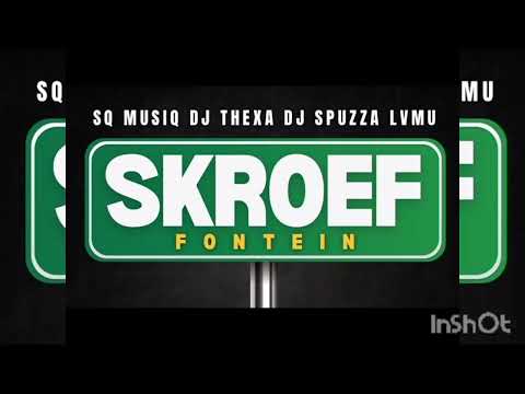 Skroef fontein(SQ Music ×Dj Thexa ×Dj Spuzza ×Lvmu)