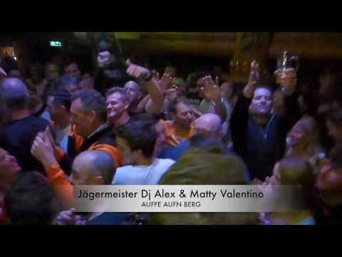 Jägermeister Dj Alex & Matty Valentino mit AUFFE AUFN BERG
